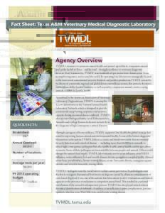 Fact Sheet: Texas A&M Veterinary Medical Diagnostic Laboratory  Agency Overview TVMDL’s mission is to promote animal health and protect agricultural, companion animal and public health in Texas – and beyond – throu