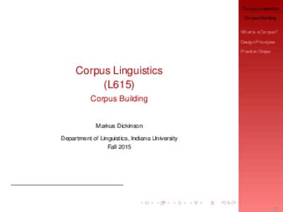 Corpus Linguistics Corpus Building What is a Corpus? Design Principles Practical Steps