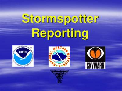 Stormspotter Reporting This presentation is sponsored by the Anderson County ARES Your friendly neighborhood radio team