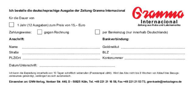 Ich bestelle die deutschsprachige Ausgabe der Zeitung Granma Internacional für die Dauer von Internacional  1 Jahr (12 Ausgaben) zum Preis von 15,– Euro