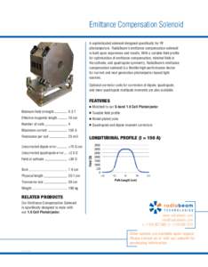 Emittance Compensation Solenoid A sophisticated solenoid designed specifically for RF photoinjectors. RadiaBeam’s emittance compensation solenoid is built upon experience and results. With a variable field profile for 