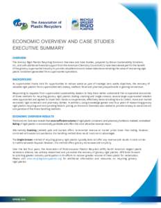 ECONOMIC OVERVIEW AND CASE STUDIES EXECUTIVE SUMMARY OVERVIEW The Grocery Rigid Plastics Recycling Economic Overview and Case Studies, prepared by Brown Sustainability Solutions, Inc., and with additional financial suppo