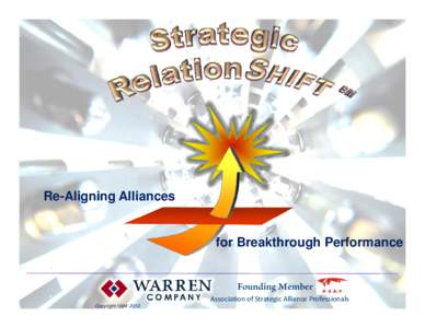 Re-Aligning Alliances  for Breakthrough Performance Founding Member Association of Strategic Alliance Professionals Copyright