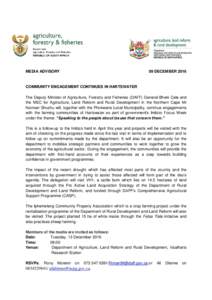 MEDIA ADVISORY  09 DECEMBER 2016 COMMUNITY ENGAGEMENT CONTINUES IN HARTSWATER The Deputy Minister of Agriculture, Forestry and Fisheries (DAFF) General Bheki Cele and