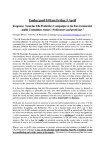 Embargoed 0.01am Friday 5 April Response from the UK Pesticides Campaign to the Environmental Audit Committee report “Pollinators and pesticides” Georgina Downs from the UK Pesticides Campaign (www.pesticidescampaign