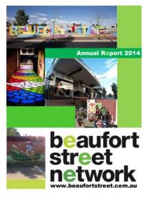 Annual Reportwww.beaufortstreet.com.au Beaufort Street Network 2014 Annual Report The Beaufort Street Network is a community organisation dedicated to improving