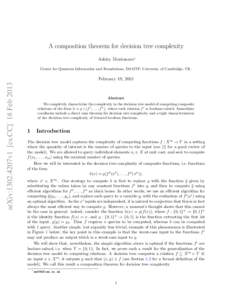 A composition theorem for decision tree complexity Ashley Montanaro∗ Centre for Quantum Information and Foundations, DAMTP, University of Cambridge, UK. arXiv:1302.4207v1 [cs.CC] 18 Feb 2013
