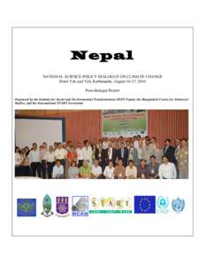 Nepal NATIONAL SCIENCE-POLICY DIALOGUE ON CLIMATE CHANGE Hotel Yak and Yeti, Kathmandu, August 16-17, 2010 Post-dialogue Report Organized by the Institute for Social and Environmental Transformation (ISET-Nepal), the Ban