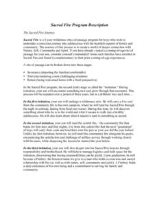 Sacred Fire Program Description The Sacred Fire Journey Sacred Fire is a 3-year wilderness rites-of-passage program for boys who wish to undertake a conscious journey into adolescence with the heartfelt support of family