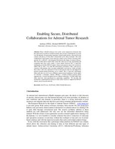 Enabling Secure, Distributed Collaborations for Adrenal Tumor Research Anthony STELL, Richard SINNOTT, Jipu JIANG National e-Science Centre, University of Glasgow, UK  Abstract. Many e-Health strategies rely on the secur