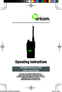 Operating Instructions UHF5500 80 Channel UHF Citizen Band Radio Keep this user guide for future reference. Always retain your proof of purchase in case of warranty service and register your product on line at: