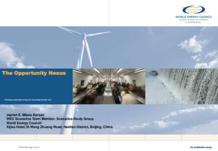 The Opportunity Nexus  Promoting sustainable energy for the greatest benefit of all Japhet E. Miano Kariuki WEC Scenarios Team Member: Scenarios Study Group