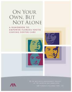On Your Own, But Not Alone a handbook to empower florida youth l e av i n g f o s t e r c a r e