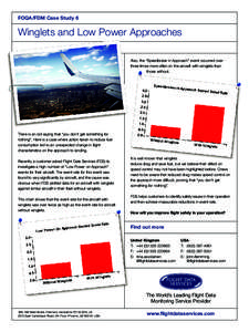 FOQA/FDM Case Study 6  Winglets and Low Power Approaches Also, the “Speedbrake in Approach” event occurred over three times more often on the aircraft with winglets than those without.