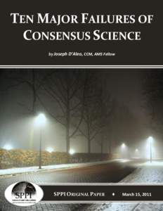 TEN MAJOR FAILURES OF CONSENSUS SCIENCE by Joseph D’Aleo, CCM, AMS Fellow SPPI ORIGINAL PAPER