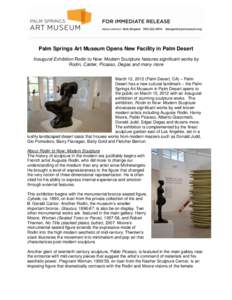Palm Springs Art Museum Opens New Facility in Palm Desert Inaugural Exhibition Rodin to Now: Modern Sculpture features significant works by Rodin, Calder, Picasso, Degas and many more March 12, 2012 (Palm Desert, CA) –