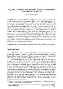 FLEXIBLE AND IMPROVED IMPLEMENTATION OF THE EUROPEAN NEIGHBOURHOOD POLICY Marcela SLUSARCIUC* Abstract: The European Neighbourhood Policy is at crossroads meaning that the actual frame of geopolitical movements imposes a