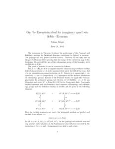 On the Eisenstein ideal for imaginary quadratic fields - Erratum Tobias Berger June 21, 2011 The statement in Theorem 15 about the perfectness of the Poincar´e and Lefschetz pairings for Dedekind domains (attributed to 