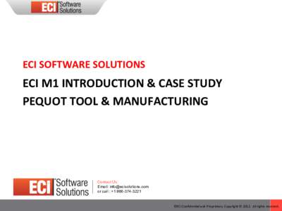 www.ecisolu*ons.com	
    ECI	
  SOFTWARE	
  SOLUTIONS	
   ECI	
  M1	
  INTRODUCTION	
  &	
  CASE	
  STUDY	
  	
   PEQUOT	
  TOOL	
  &	
  MANUFACTURING	
  