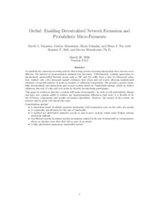 Orchid: Enabling Decentralized Network Formation and Probabilistic Micro-Payments David L. Salamon, Gustav Simonsson, Brian Vohaska, and Brian J. Fox with Stephen F. Bell, and Steven Waterhouse, Ph.D. March 20, 2018 Vers