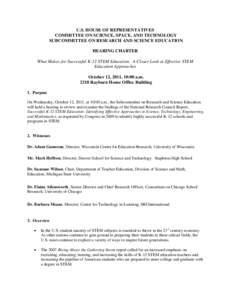 U.S. HOUSE OF REPRESENTATIVES COMMITTEE ON SCIENCE, SPACE, AND TECHNOLOGY SUBCOMMITTEE ON RESEARCH AND SCIENCE EDUCATION HEARING CHARTER What Makes for Successful K-12 STEM Education: A Closer Look at Effective STEM Educ