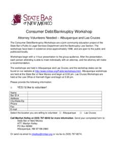 Consumer Debt/Bankruptcy Workshop Attorney Volunteers Needed – Albuquerque and Las Cruces The Consumer Debt/Bankruptcy Workshops are a joint community education project of the State Bar’s Public & Legal Services Depa