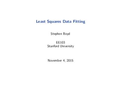 Least Squares Data Fitting Stephen Boyd EE103 Stanford University  November 4, 2015