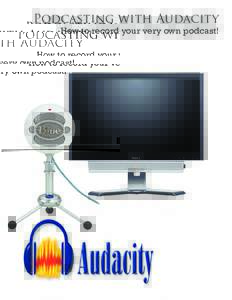 Software / Digital audio / Audacity / Podcast / GarageBand / Sound recording and reproduction / The Audacity to Podcast / Podcraft