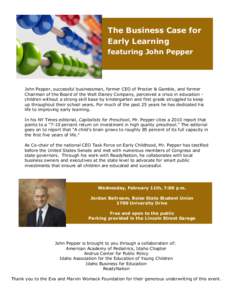 The Business Case for Early Learning featuring John Pepper John Pepper, successful businessman, former CEO of Procter & Gamble, and former Chairman of the Board of the Walt Disney Company, perceived a crisis in education