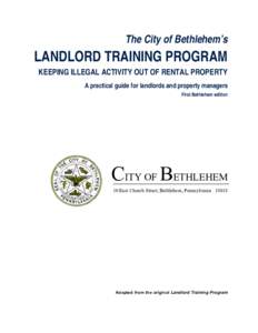 The City of Bethlehem’s  LANDLORD TRAINING PROGRAM KEEPING ILLEGAL ACTIVITY OUT OF RENTAL PROPERTY A practical guide for landlords and property managers First Bethlehem edition