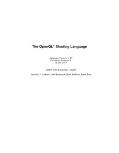 The OpenGL® Shading Language Language Version: 4.40 Document Revision: 9 16-Jun-2014 Editor: John Kessenich, LunarG Version 1.1 Authors: John Kessenich, Dave Baldwin, Randi Rost