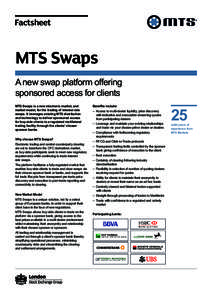 Factsheet  MTS Swaps A new swap platform offering sponsored access for clients MTS Swaps is a new electronic market, and