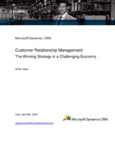 Microsoft Dynamics™ CRM  Customer Relationship Management: The Winning Strategy in a Challenging Economy  White Paper