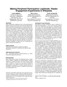 Making Peripheral Participation Legitimate: Reader Engagement Experiments in Wikipedia Aaron Halfaker GroupLens Research University of Minnesota 200 Union St. S.E.