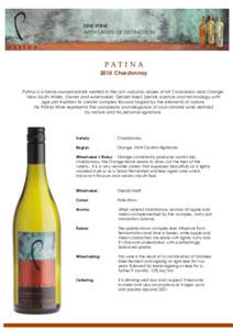 PATINAChardonnay Patina is a family-owned estate nestled in the rich volcanic slopes of Mt Canobolas near Orange, New South Wales. Owner and winemaker, Gerald Naef, blends science and technology with age-old tradi