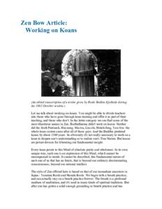Zen Bow Article: Working on Koans (An edited transcription of a teisho given by Roshi Bodhin Kjolhede during the 1992 October sesshin.) Let me talk about working on koans. You might be able to divide teachers