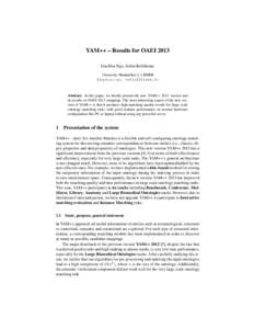YAM++ – Results for OAEI 2013 DuyHoa Ngo, Zohra Bellahsene University Montpellier 2, LIRMM {duyhoa.ngo, bella}@lirmm.fr  Abstract. In this paper, we briefly present the new YAM++ 2013 version and