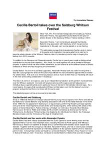 For Immediate Release  Cecilia Bartoli takes over the Salzburg Whitsun Festival (New York, NY) The intendant designate of the Salzburg Festival, Alexander Pereira, has appointed Cecilia Bartoli to the post of