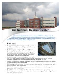 The National Weather Center houses a unique confederation of University of Oklahoma, National Oceanic and Atmospheric Administration and state organizations that work together in partnership to improve understanding of e