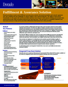 Fulfillment & Assurance Solution Dorado provides an end-to-end fulfillment and assurance solution that service providers and network operators can use in dealing with the challenges at various stages in the customer life