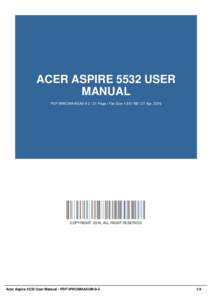 ACER ASPIRE 5532 USER MANUAL PDF-WWOMAA5UM-9-2 | 31 Page | File Size 1,647 KB | 27 Apr, 2016 COPYRIGHT 2016, ALL RIGHT RESERVED