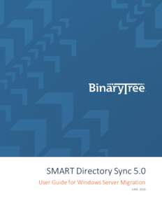 SMART Directory Sync 5.0 User Guide for Windows Server Migration JUNE 2016 Table of Contents Section 1. Introduction ....................................................................................................3
