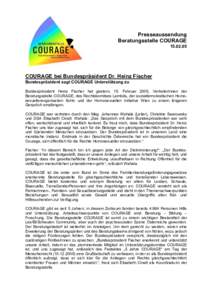 Presseaussendung Beratungsstelle COURAGECOURAGE bei Bundespräsident Dr. Heinz Fischer Bundespräsident sagt COURAGE Unterstützung zu