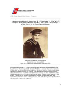 U.S. Coast Guard Oral History Program  Interviewee: Marvin J. Perrett, USCGR World War II U. S. Coast Guard Veteran  Interviewer: Scott Price, Deputy Historian