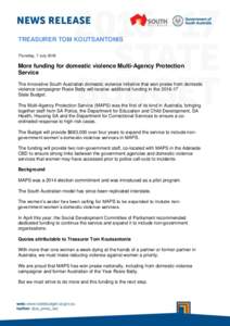 TREASURER TOM KOUTSANTONIS Thursday, 7 July 2016 More funding for domestic violence Multi-Agency Protection Service The innovative South Australian domestic violence initiative that won praise from domestic