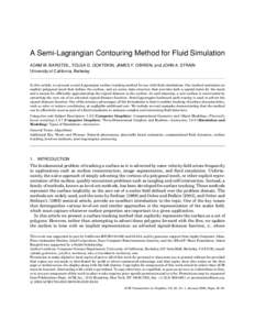 A Semi-Lagrangian Contouring Method for Fluid Simulation ADAM W. BARGTEIL, TOLGA G. GOKTEKIN, JAMES F. O’BRIEN, and JOHN A. STRAIN University of California, Berkeley In this article, we present a semi-Lagrangian surfac