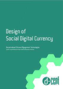 Design of Social Digital Currency Decentralised Citizens ENgagement Technologies FP7 - CAPS Project no