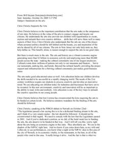 From: Bill Stepien [[removed]] Sent: Saturday, October 24, 2009 5:27 PM Subject: Statement on the arts Chris Christie Supports the Arts Chris Christie believes in the important contribution that the arts