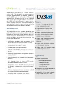 DVB-S2 LDPC/BCH Encoder and Decoder Product Brief DVB-S2 (Digital Video Broadcast - Satellite 2nd Generation) is an ETSI standard of the second generation for digital data transmission via satellites. It was published in