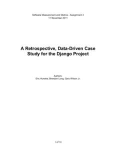 Software Measurement and Metrics - Assignment 3 11 November 2011 A Retrospective, Data-Driven Case Study for the Django Project